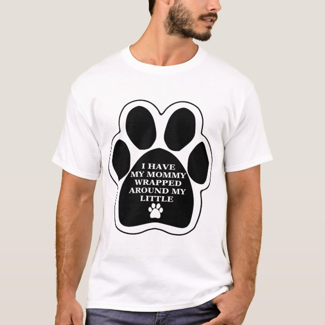 Mummy Wrapped Around My Little Dog Paw T-Shirt (Front)