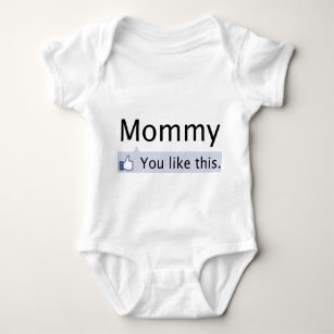 Mummy: You like this. Baby Bodysuit
