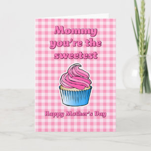 Mummy you're the Sweetest Mothers Day Card