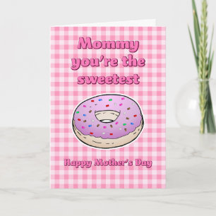 Mummy you're the Sweetest Mothers Day Card