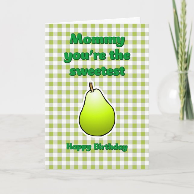 Mummy you're the Sweetest Pear Birthday Card (Front)