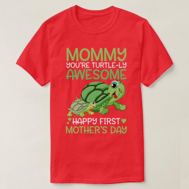 Mummy Youre Turtlely Awesome Happy Our First Mothe T-Shirt (Design Front)