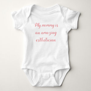 Mummy's An Aesthetician Baby Bodysuit