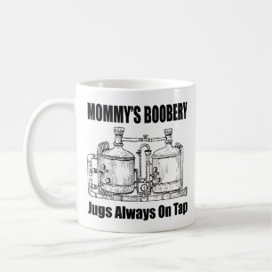 Mummy's Boobery Jugs Always On Tap Coffee Mug