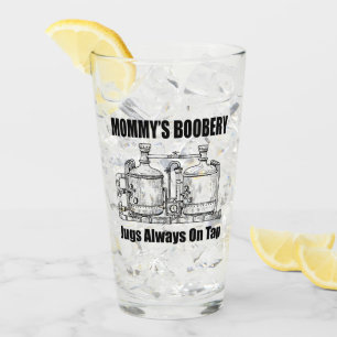 Mummy's Boobery Jugs Always On Tap Glass