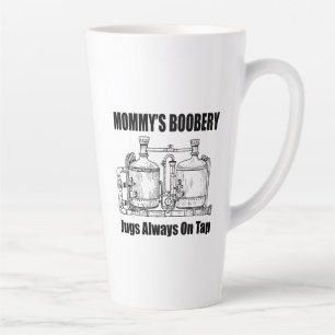 Mummy's Boobery Jugs Always On Tap Latte Mug