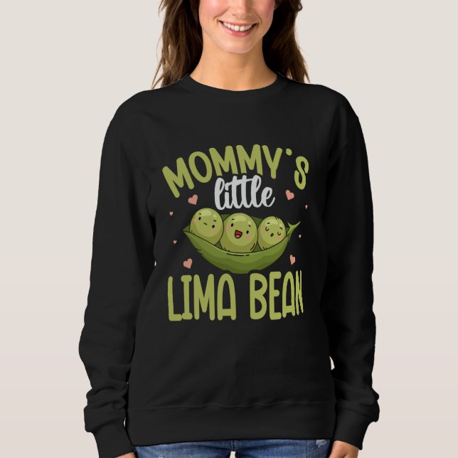 Mummy'S Little Lima Bean Lima Sweatshirt (Front)