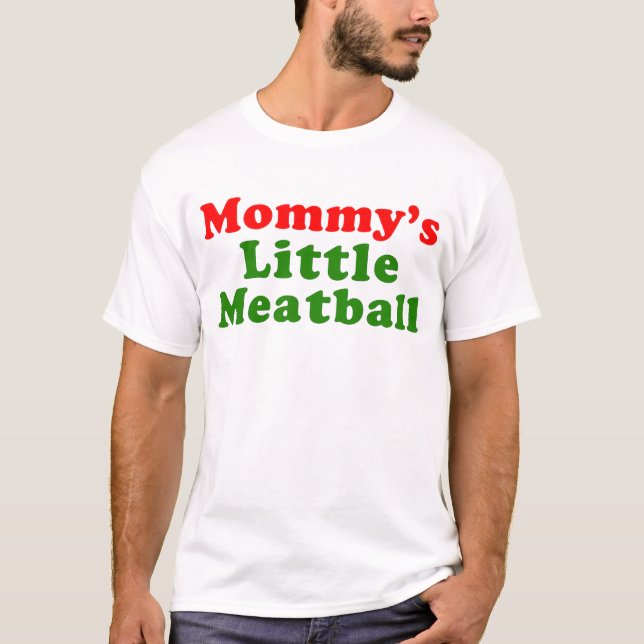 Mummy's Little Meatball Funny Baby or Toddler Shir T-Shirt (Front)