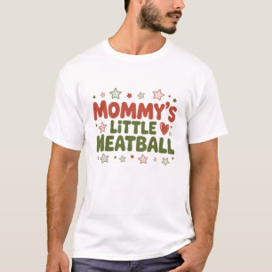 Mummy's Little Meatball: Funny Italian Im A Little T-Shirt