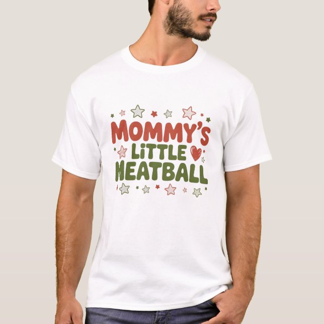 Mummy's Little Meatball: Funny Italian Im A Little T-Shirt (Front)