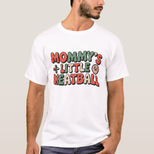 Mummy's Little Meatball: Funny Italian Im A Little T-Shirt