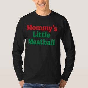 Mummy's Little Meatball Funny Italian Im A Little T-Shirt