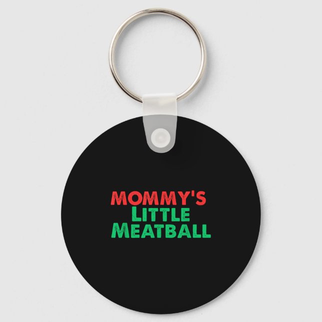 Mummy's Little Meatball Funny Italian  Key Ring (Front)