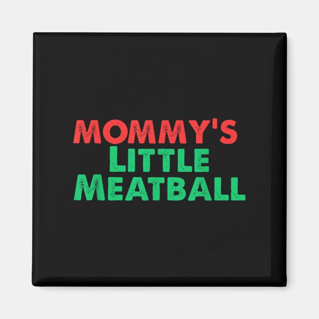 Mummy's Little Meatball Funny Italian  Magnet (Front)