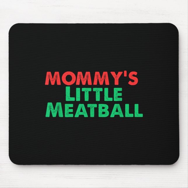 Mummy's Little Meatball Funny Italian  Mouse Mat (Front)