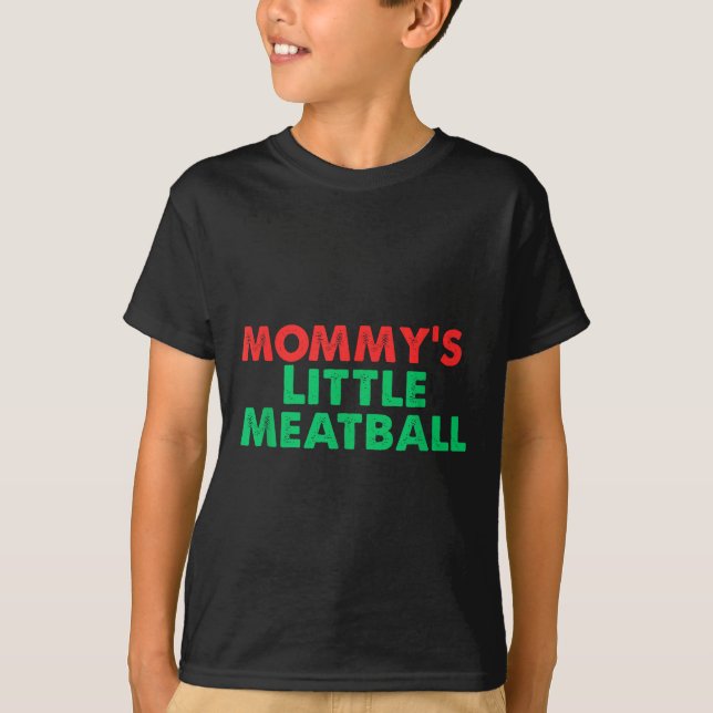 Mummy's Little Meatball Funny Italian  T-Shirt (Front)