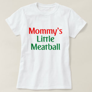 Mummy's Little Meatball Italian Funny T-Shirt