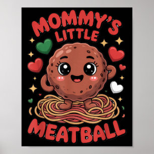 Mummy's Little Meatball Love Italian Kid Funny Poster