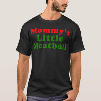 Mummy'S Little Meatball T-Shirt