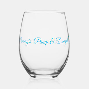 Mummy's Pump & Dump Cup Stemless Wine Glass