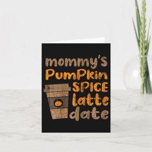 Mummy's Pumpkin Spice Latte Date Fun Fall Autumn G Card