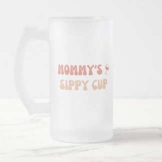 Mummy's Sippy Cup - Funny Beer Mug for New Moms