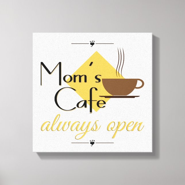 Mum's Cafe Always Open Canvas Print (Front)