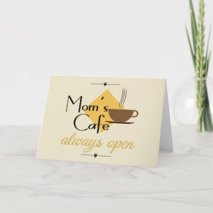 Mum's Cafe Always Open Card