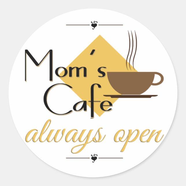 Mum's Cafe Always Open Classic Round Sticker (Front)