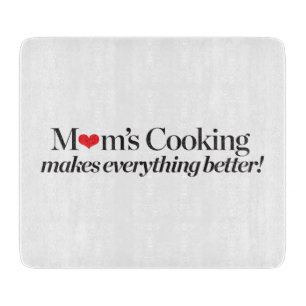 Mum's Cooking Makes Everything Better Cutting Board
