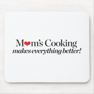 Mum's Cooking Makes Everything Better Mouse Mat