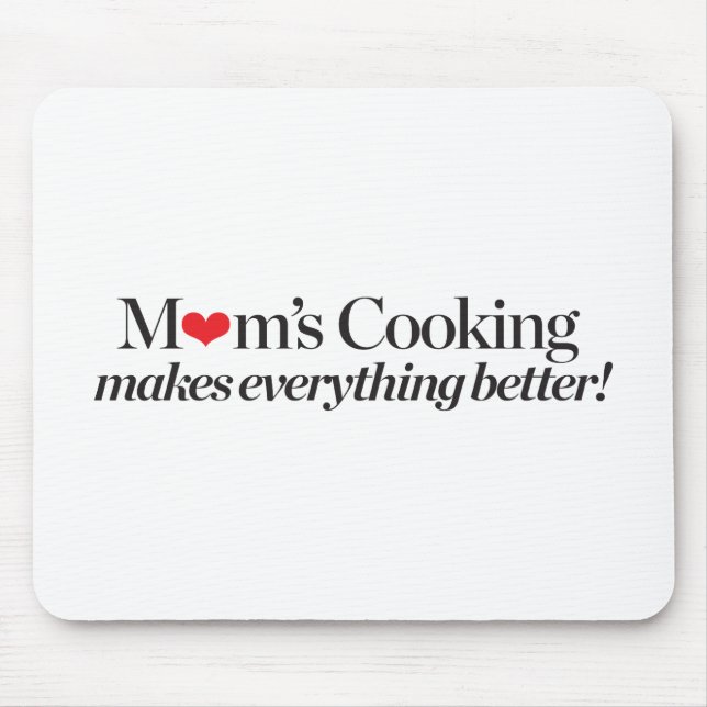 Mum's Cooking Makes Everything Better Mouse Mat (Front)