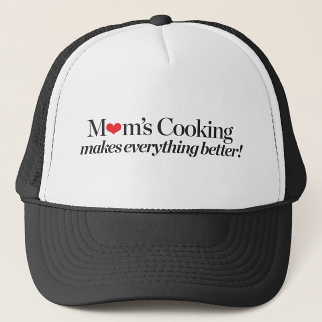Mum's Cooking Makes Everything Better Trucker Hat (Front)