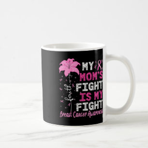 Mum's Fight Is My Fight Breast Cancer Awareness  Coffee Mug