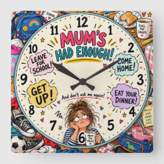 Mum's Had Enough Funny Family Square Wall Clock