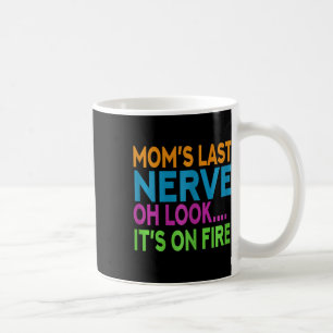 Mum's Last Nerve Oh Look Mama Mummy Mum Mothers Da Coffee Mug