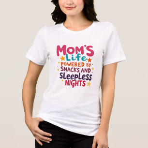 Mum's Life Powered by Snacks and Sleepless Nights Tri-Blend Shirt