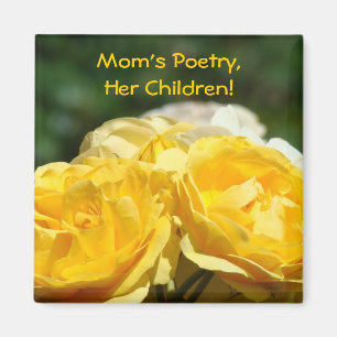 Mum's Poetry Her Children! magnet Yellow Roses
