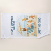 Mum's Summer Break? – Just Kidding! Beach Towel