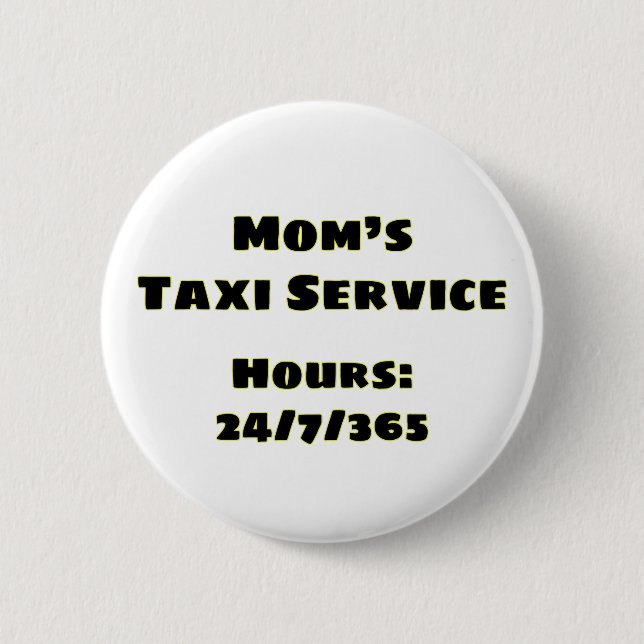 Mum's Taxi 6 Cm Round Badge (Front)