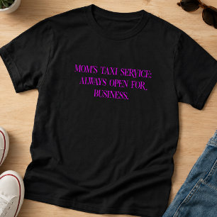 Mum's Taxi Service Always Open for Business T-Shirt