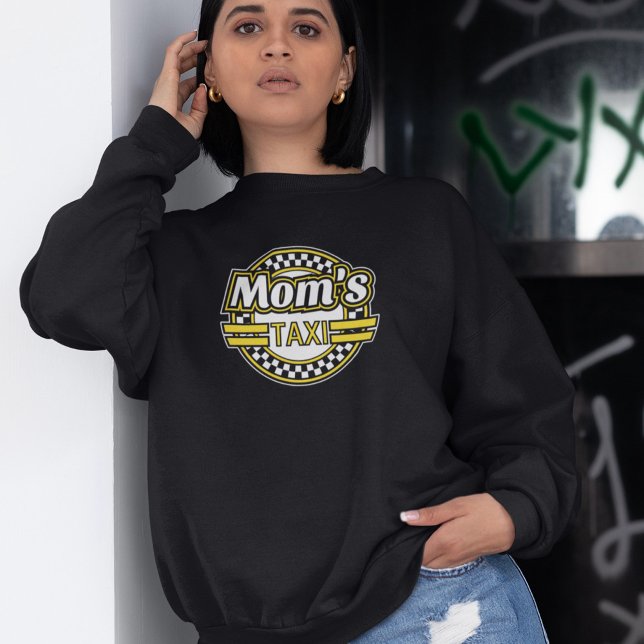Mum's Taxi Sign Sweatshirt (Creator Uploaded)