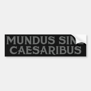 Mundus Sine Caesaribus Bumper Sticker