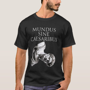 Mundus Sine Caesaribus Fallen Sculpture of Caesar T-Shirt