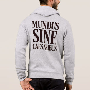 Mundus Sine Caesaribus – No Rulers Latin Quote Hoodie