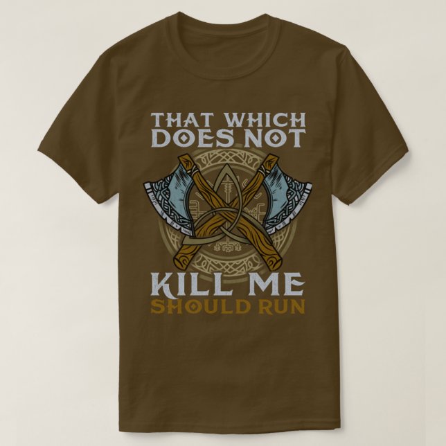 Muninn TShirtThat Wich Does Not Kill Me Should Run T-Shirt (Design Front)