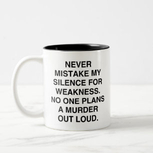 MURDER Joke Never Mistake my Silence for Weakness. Two-Tone Coffee Mug