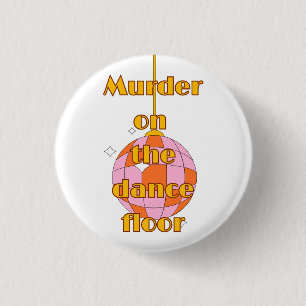 Murder on the dance floor badge/button/pin 3 cm round badge