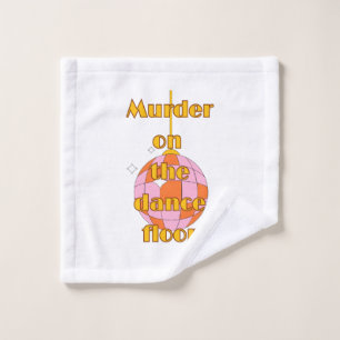 Murder on the dance floor wash cloth