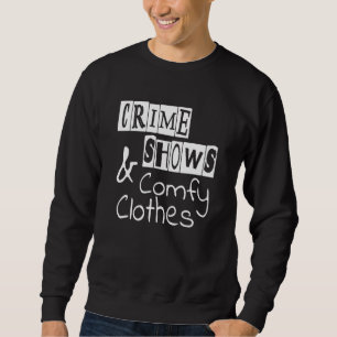 Murder Shows And Comfy Clothes  True Crime Podcast Sweatshirt